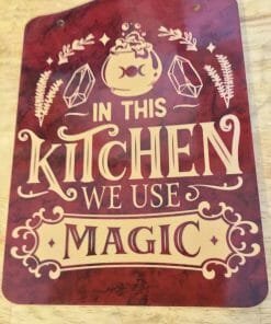 Kitchen Witchery Sign- In this kitchen we use magic