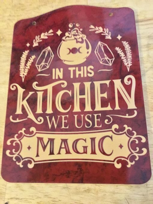 Kitchen Witchery Sign- In this kitchen we use magic