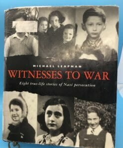 Witnesses to War- Survivors Stories of the Holocaust- True Stories of the Nazi Persecution- War torn heart felt experiences -Michael Leapman